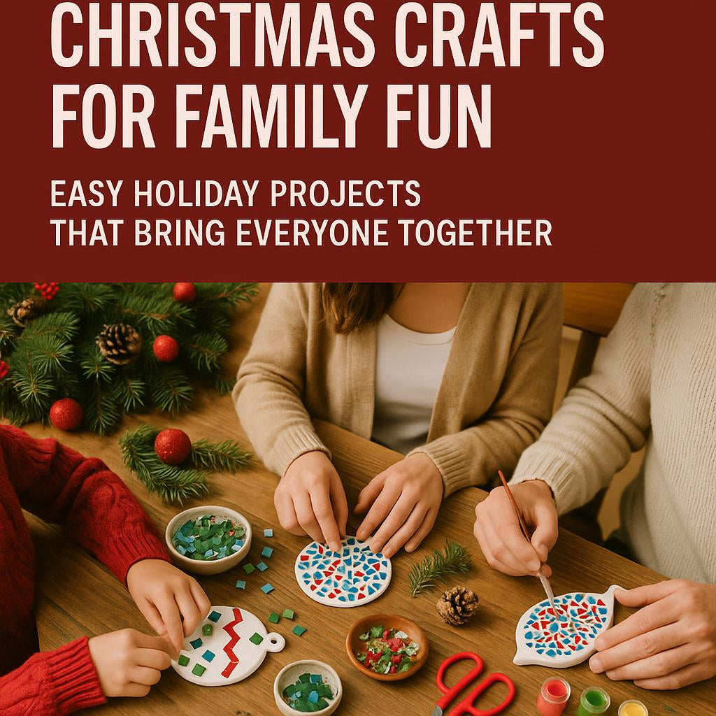 Creative Christmas Crafts for Family Fun: Easy Holiday Projects That Bring Everyone Together