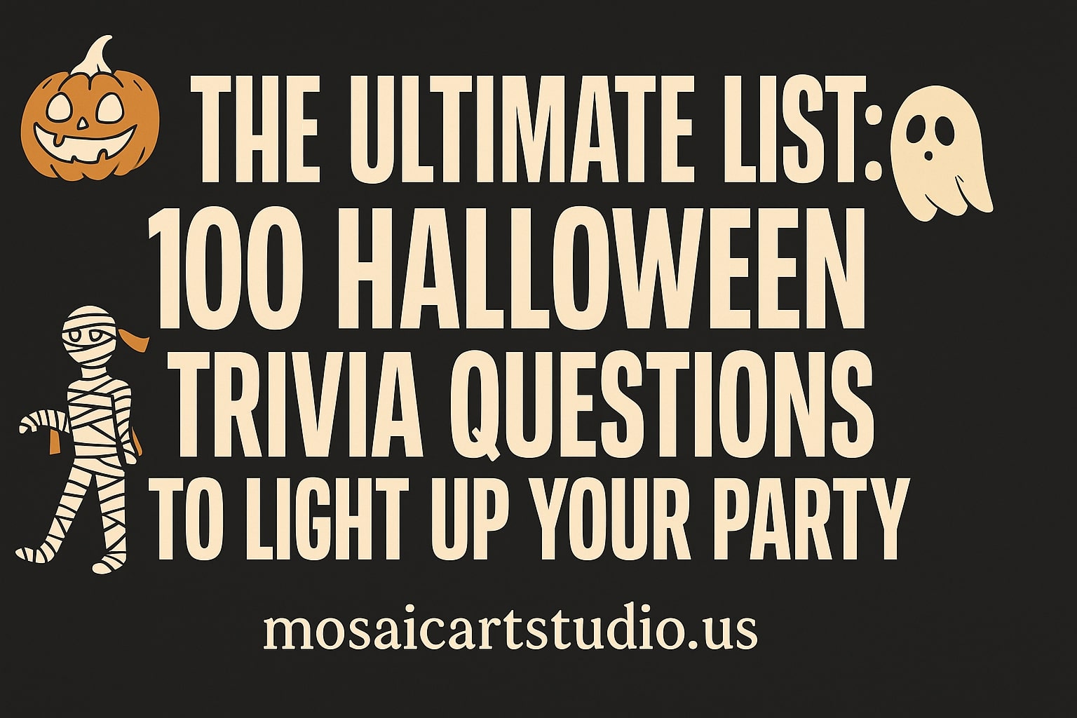 Halloween trivia graphic with pumpkin, ghost, mummy icons and text: The Ultimate List 100 Halloween Trivia Questions